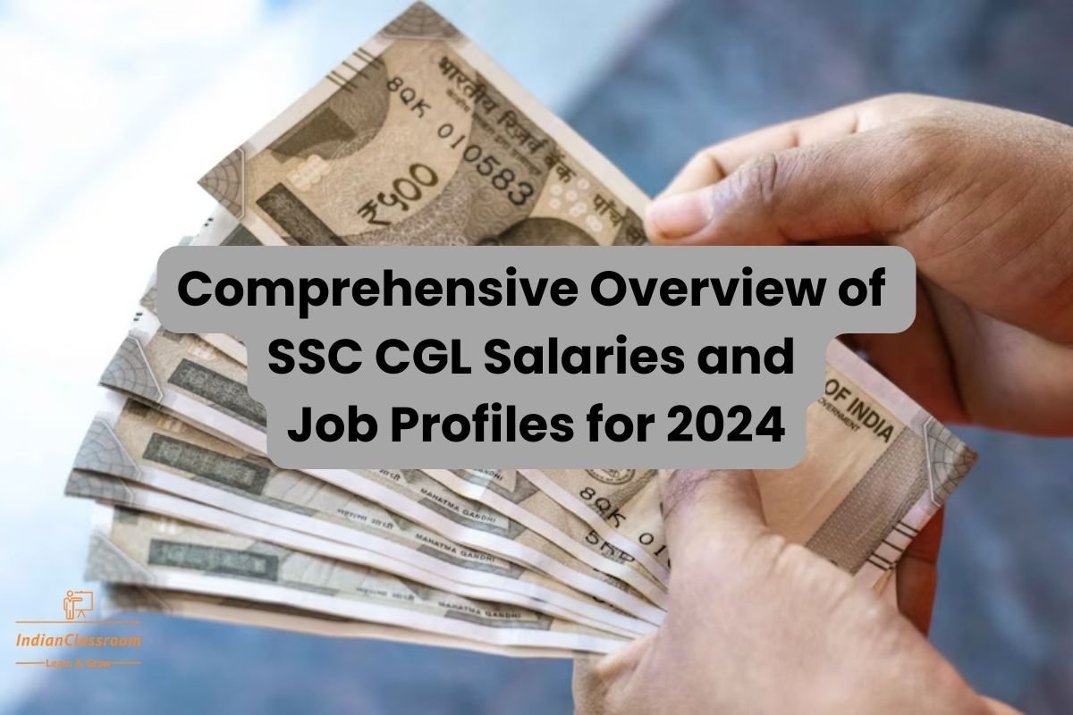 Comprehensive Overview of SSC CGL Salaries and Job Profiles for 2024