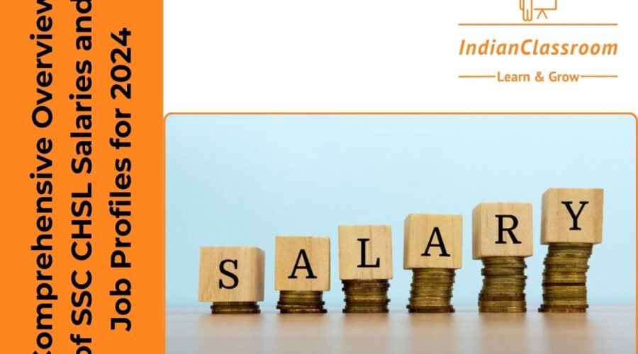 Comprehensive Overview of SSC CHSL Salaries and Job Profiles for 2024