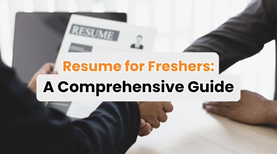 Resume for Freshers: A Comprehensive Guide