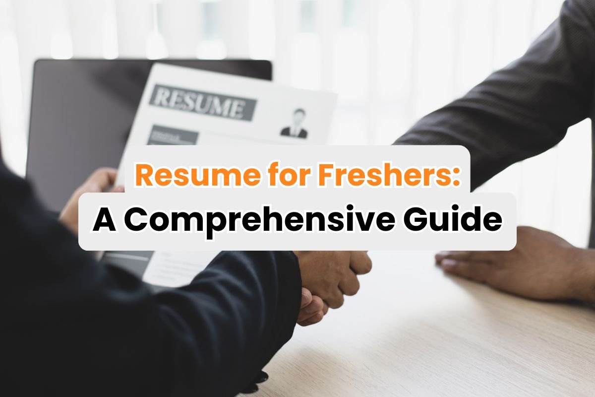 Resume for Freshers: A Comprehensive Guide