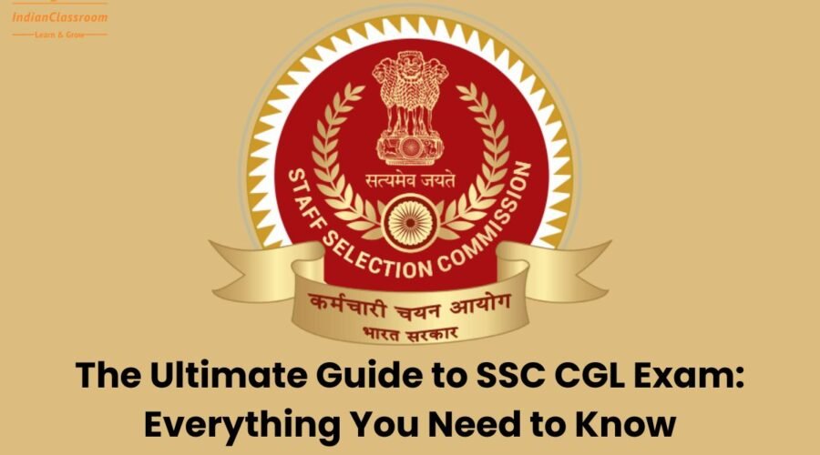 The Ultimate Guide to SSC CGL Exam: Everything You Need to Know