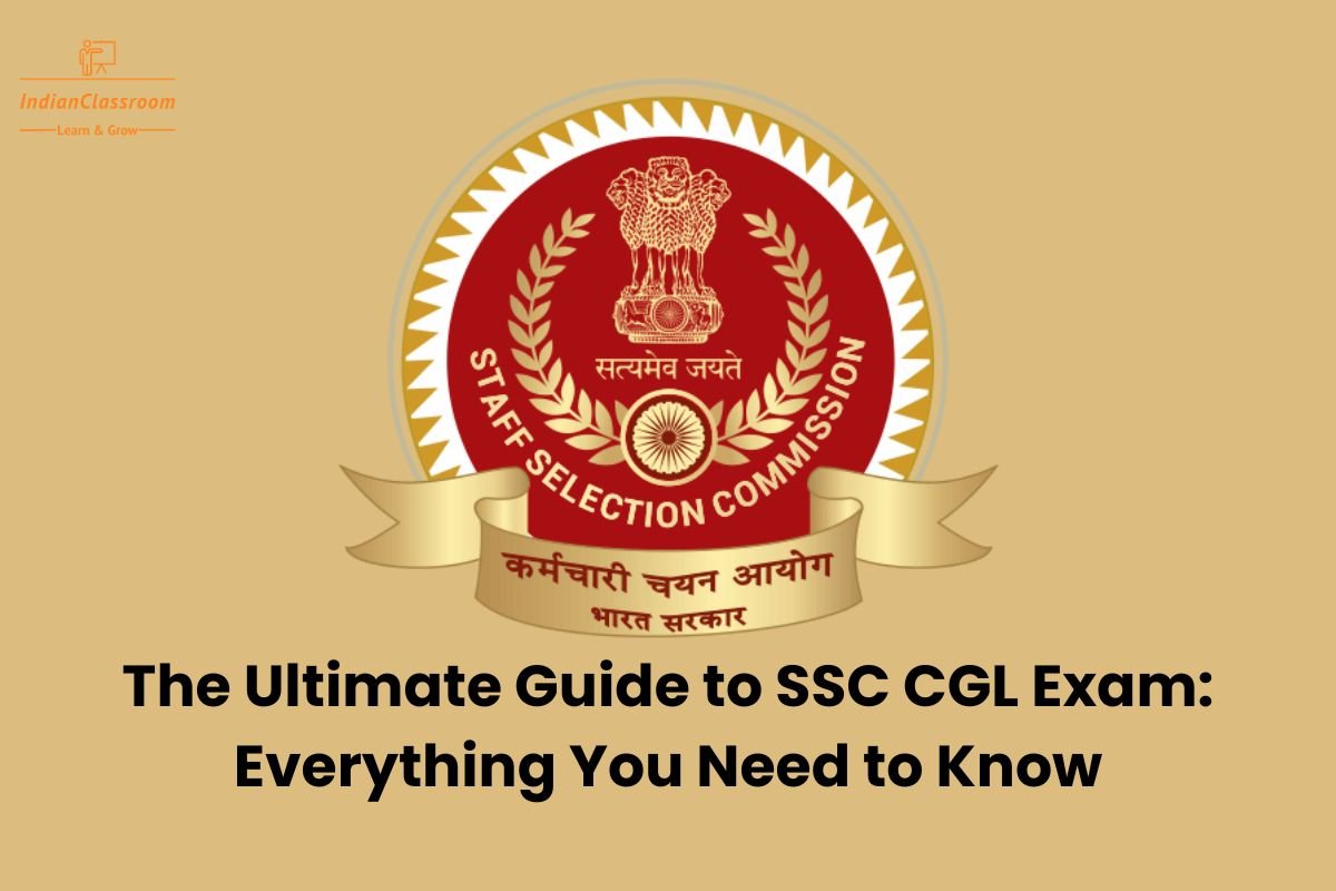 The Ultimate Guide to SSC CGL Exam: Everything You Need to Know