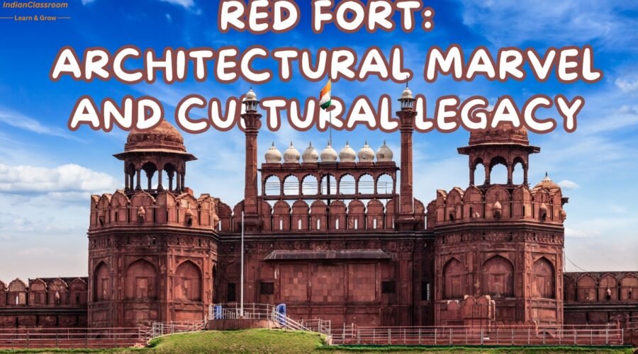 Red Fort: Architectural Marvel and Cultural Legacy