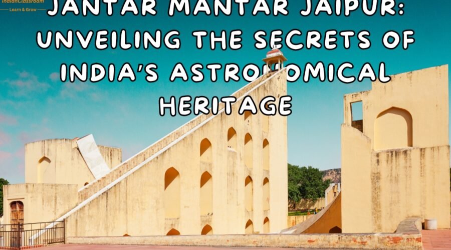 Jantar Mantar Jaipur: Unveiling the Secrets of India’s Astronomical Heritage