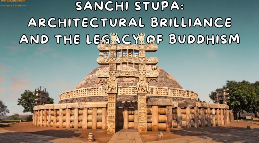 Sanchi Stupa: Architectural Brilliance and the Legacy of Buddhism