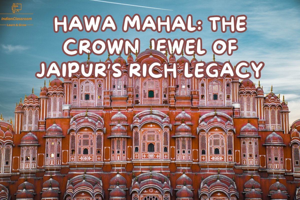 Hawa Mahal: The Crown Jewel of Jaipur’s Rich Legacy