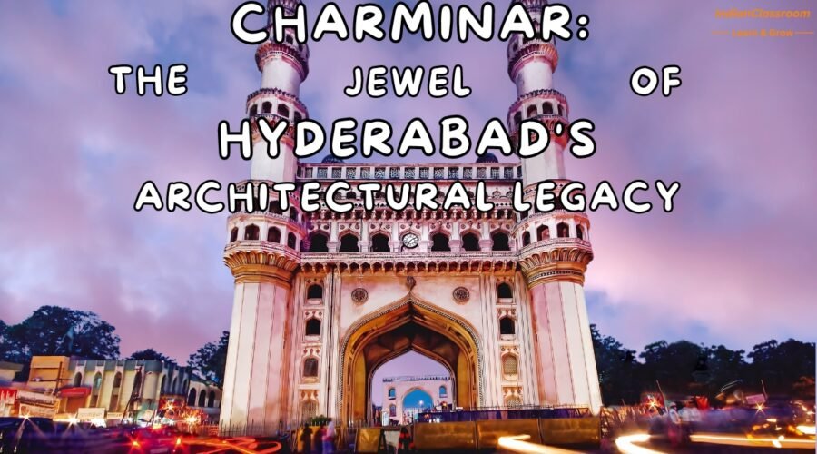 Charminar: The Jewel of Hyderabad’s Architectural Legacy