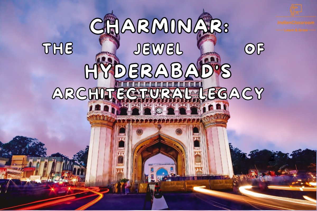 Charminar: The Jewel of Architecture - Indian Classroom