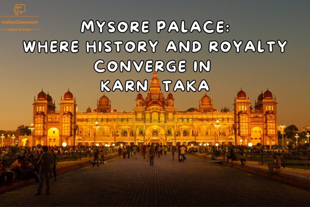 Mysore Palace: Where History and Royalty Converge in Karnataka