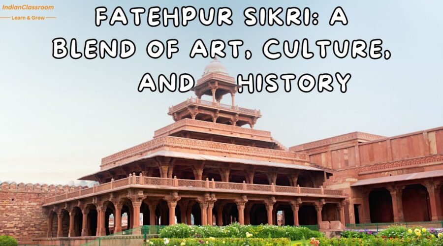 Fatehpur Sikri: A Blend of Art, Culture, and History