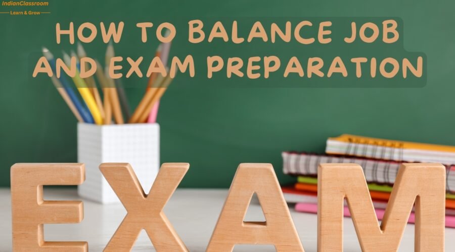 How to Balance Job and Exam Preparation