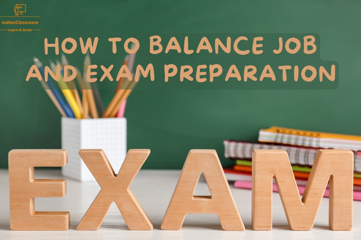 How to Balance Job and Exam Preparation