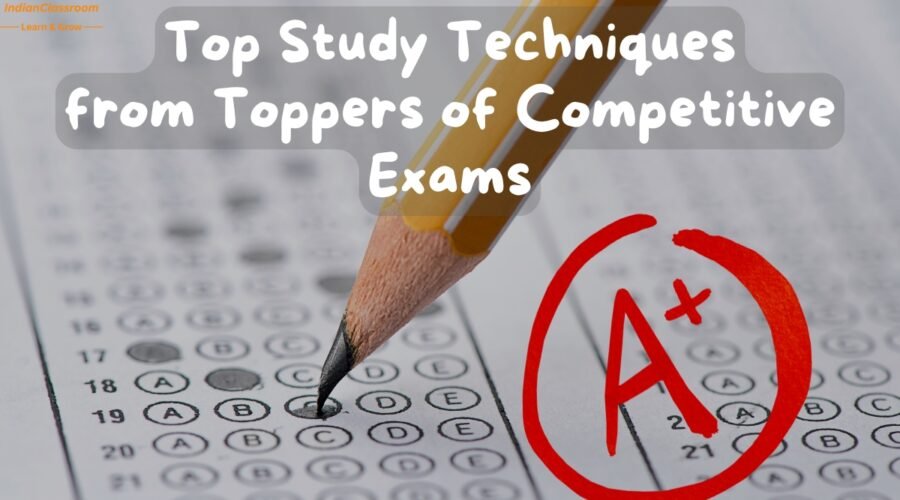 Top Study Techniques from Toppers of Competitive Exams