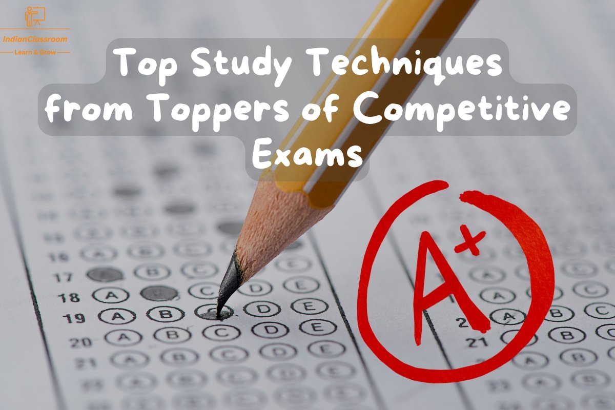 Top Study Techniques from Toppers of Competitive Exams