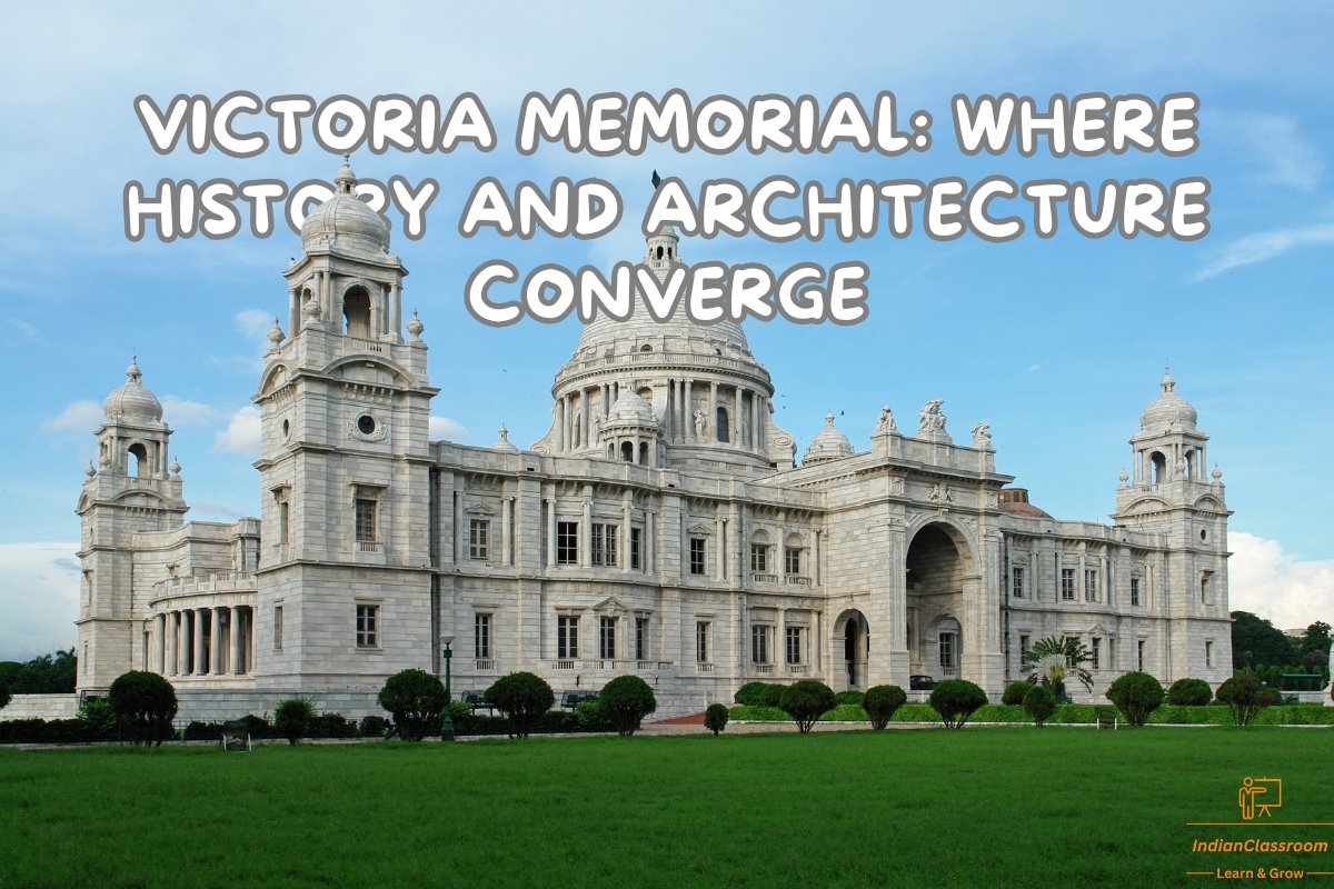 Victoria Memorial: Where History and Architecture Converge