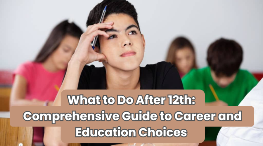 What to Do After 12th Comprehensive Guide to Career and Education Choices